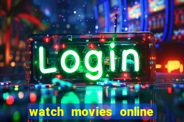 watch movies online for free